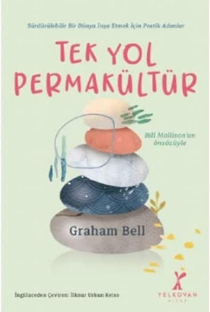 Tek Yol Permakültür: Sürdürülebilir Bir Dünya İnşa Etmek İçin Pratik Adımlar