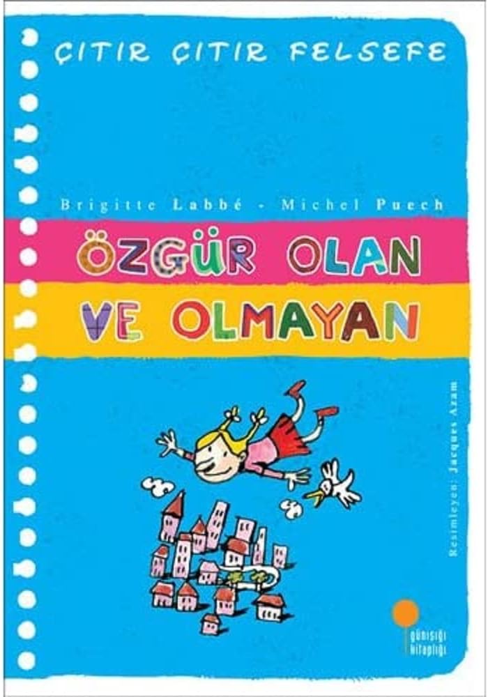 Çıtır Çıtır Felsefe 9 - Özgür Olan ve Olmayan: 4, 5, 6. Sınıflar