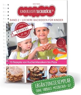 Kinderleichte Becherküche Band 2- Ergänzungsexemplar ohne Messbecher mit 10 Rezepten, Leckere Backideen für Kinder, Bekannt aus Die Höhle der Löwen... / Bekannt aus "Die Höhle der Löwen")