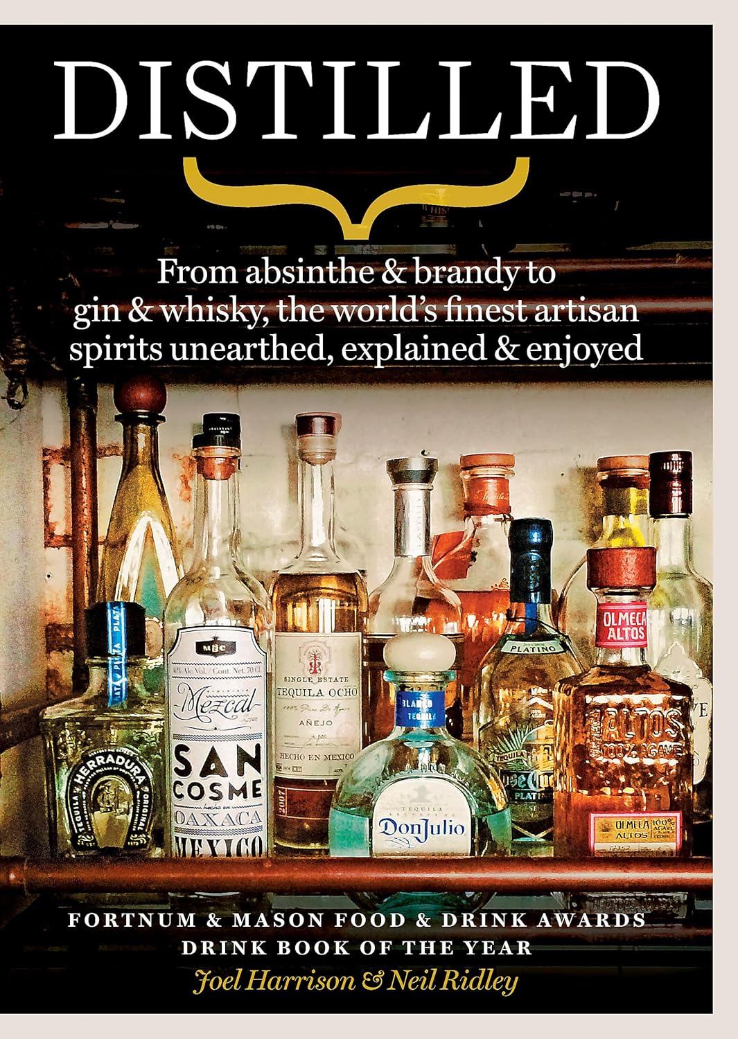 Distilled: From Absinthe and Brandy to Gin and Whisky the World's Finest Artisan Spirits Unearthed Explained and Enjoyed (Kapak değişebilir)