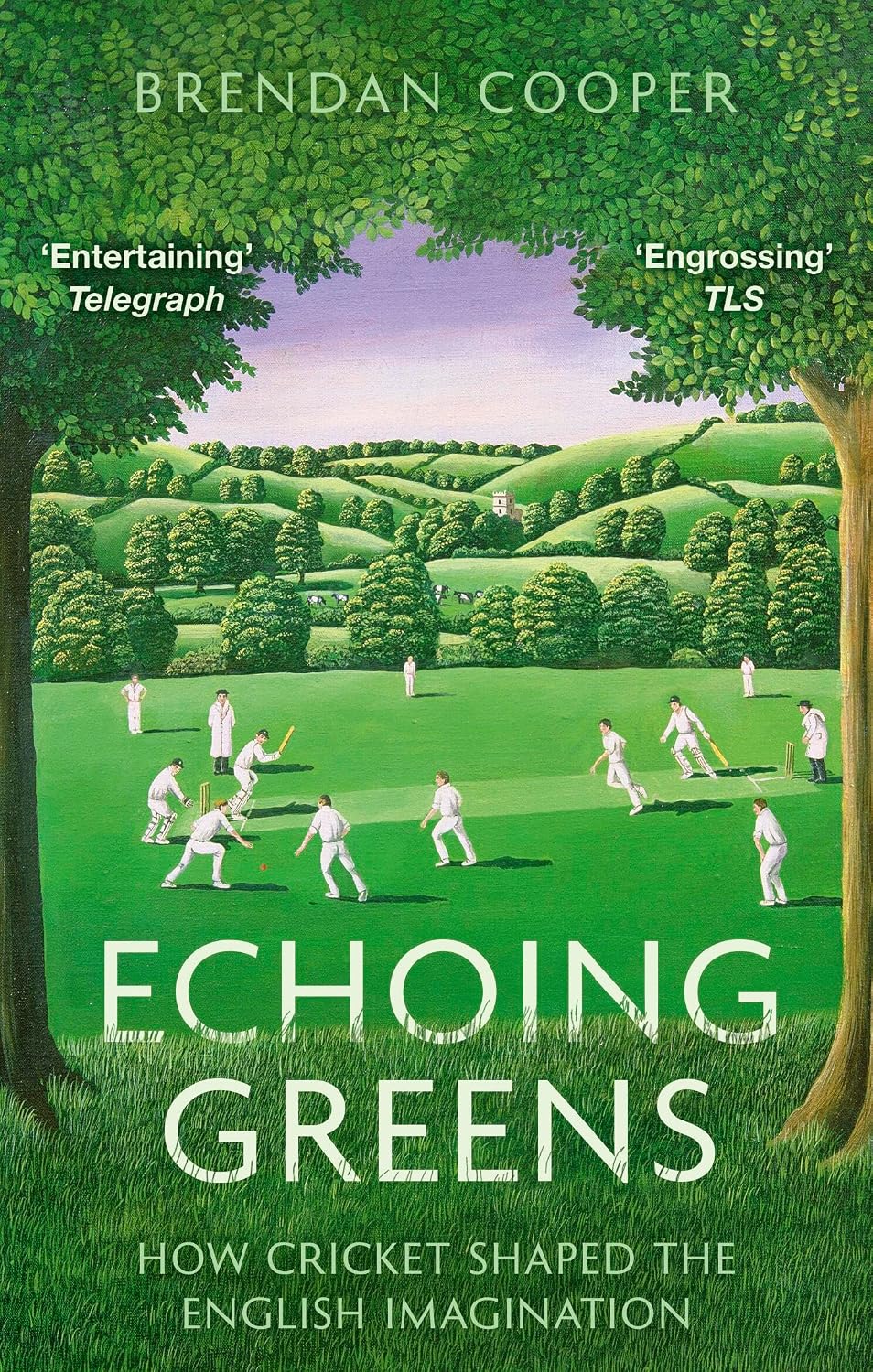 Echoing Greens: Cricket and the English Imagination: Cricket and the English Imagination