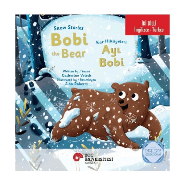 Koç Üniversitesi Yayınları Bobi The Bear / Kar Hikayeleri – Ayı Bobi - Catherine Veitch