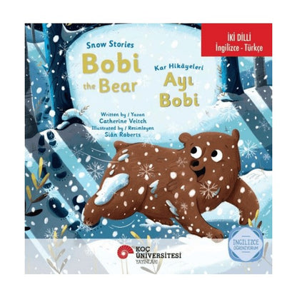 Koç Üniversitesi Yayınları Bobi The Bear / Kar Hikayeleri – Ayı Bobi - Catherine Veitch