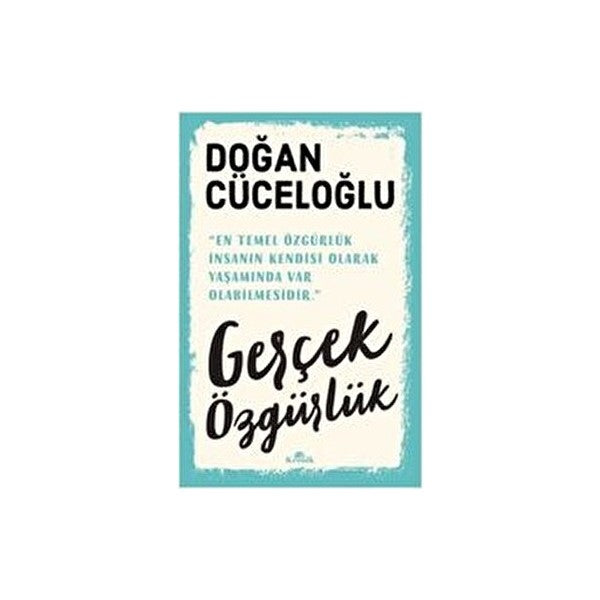 Kronik Kitap Gerçek Özgürlük Doğan Cüceloğlu Ciltsiz 344 Sayfa Türkçe Yayın 2021