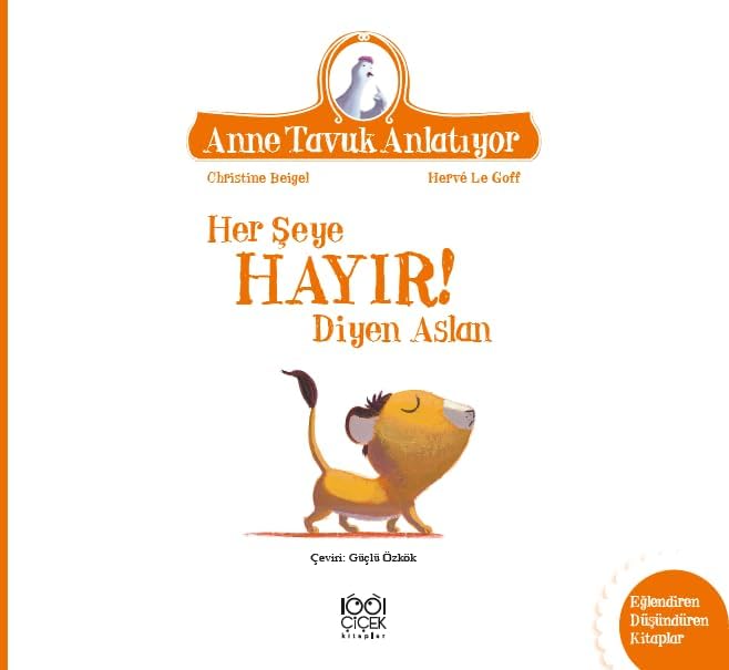 Her Şeye Hayır Diyen Aslan: Anne Tavuk Anlatıyor Uykudan Önce Kısa Hikayeler