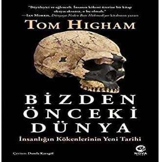 Bizden Önceki Dünya: İnsanlığın Kökenlerinin Yeni Tarihi
