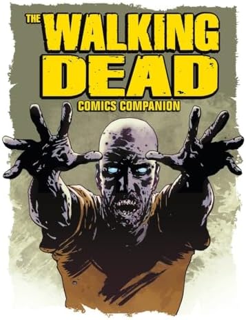The Walking Dead Comics Companion: The Best of the Official Walking Dead Magazine