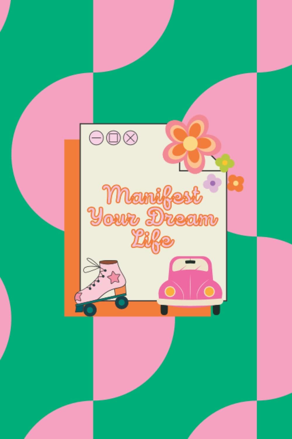 Independently published Manifest Your Dream Life - Retro Pink/Green: Daily Morning Journal