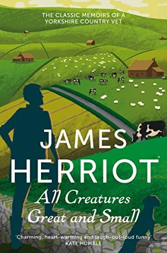 All Creatures and Small: The Memoirs of a Yorkshire Country Vet