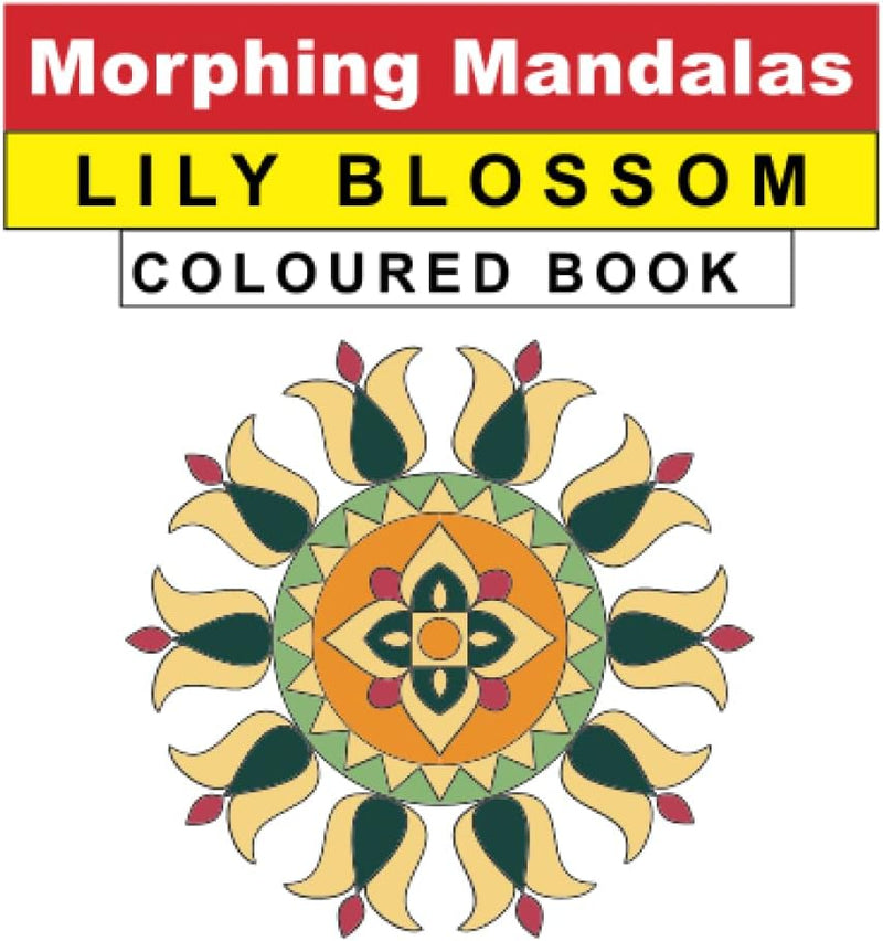 Independently published Morphing Mandalas Lily Blossom Coloured Book