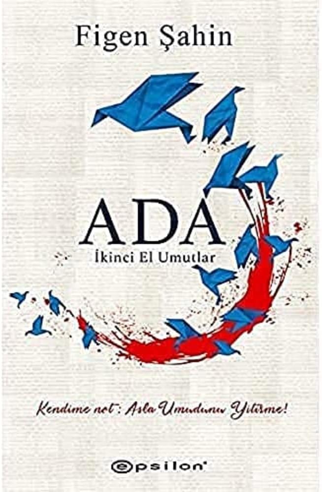Ada: İkinci El Umutlar: Kendime Not: Asla Umudunu Yitirme!