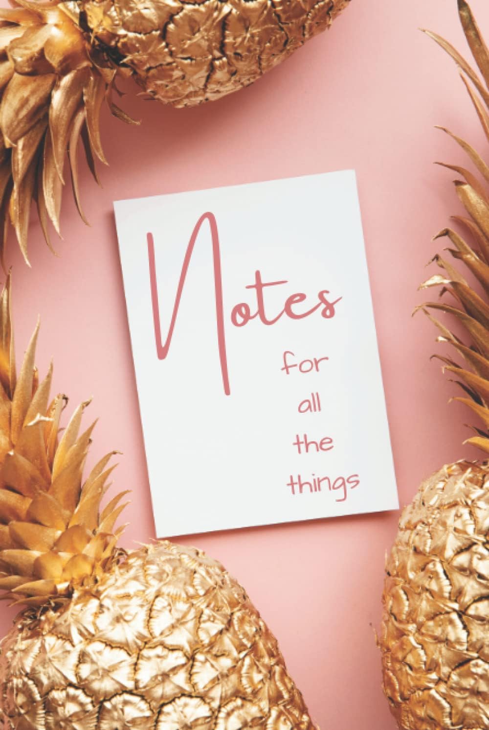 Notes For All The Things: Elegant gold pineapple inspired journal