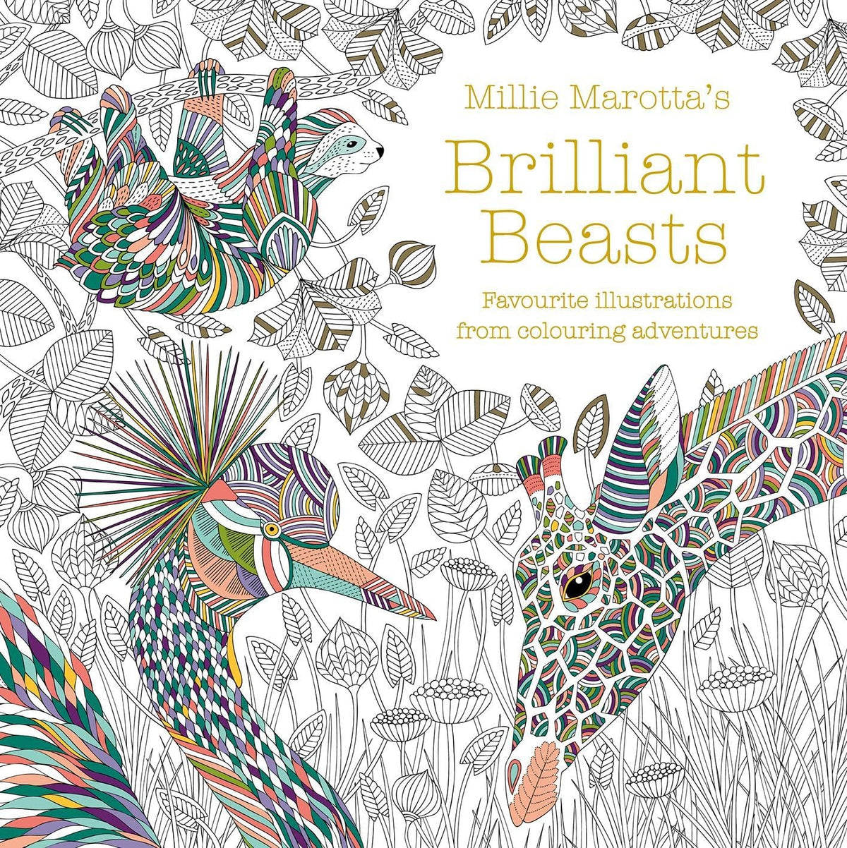 Millie Marotta's Brilliant Beasts: A collection for colouring adventures: 10 (Kapak Resmi değişebilir)