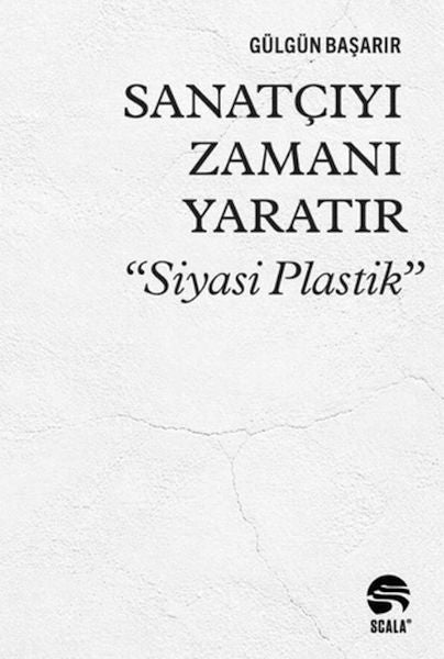 Sanatçıyı Zamanı Yaratır “Siyasi Plastik”