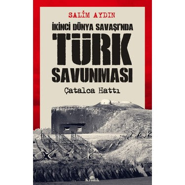 İkinci Dünya Savaşı'nda Türk Savunması: Çatalca Hattı ve Stratejiler
