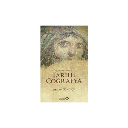 Tarihi Coğrafya ve Kaynakları ile Derinlemesine İnceleme