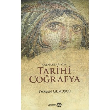 Tarihi Coğrafya ve Kaynakları ile Derinlemesine İnceleme