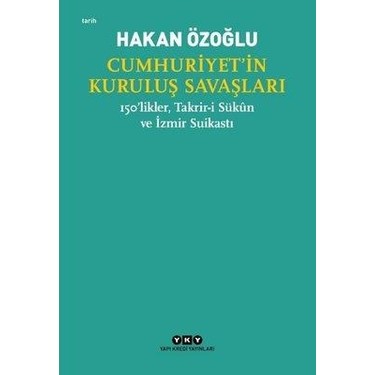 Cumhuriyet'in Kuruluş Savaşları ve Tarihsel Süreç Üzerine İnceleme