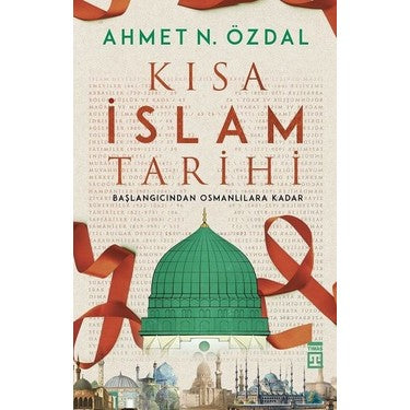 Kısa İslam Tarihi Üzerine Derinlemesine Bir Bakış