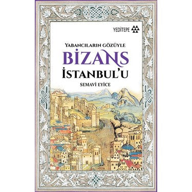 Bizans'a Yabancıların Gözüyle: Tarihsel ve Kültürel Analiz