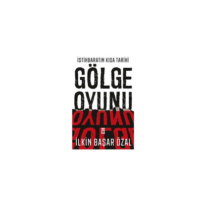 İstihbaratın Tarihsel Gelişimi ve Gölge Oyunları