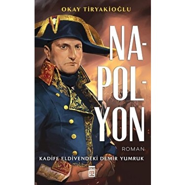 Okay Tiryakioğlu'nun Napolyon, Tarihi Bir Biyografi