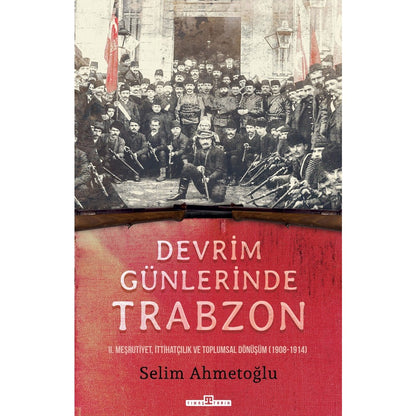 Trabzon'un Devrim Günlerindeki Tarihi Olayları