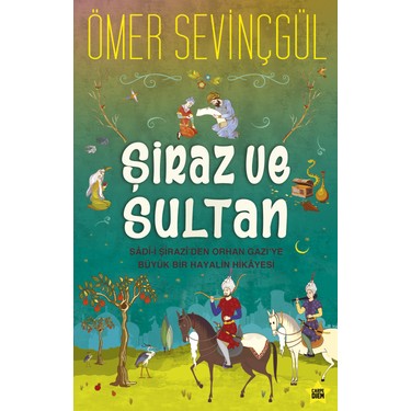 Şiraz ve Sultan: Tarih ve Edebiyatın Birleştiği Noktalar